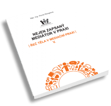 Kniha mediace: Nejen zapsaný mediátor v praxi V. – „řeč těla“ v mediační praxi